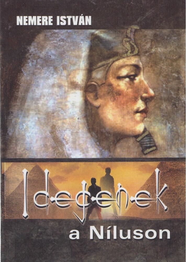 Nemere István - Idegenek ​a Níluson