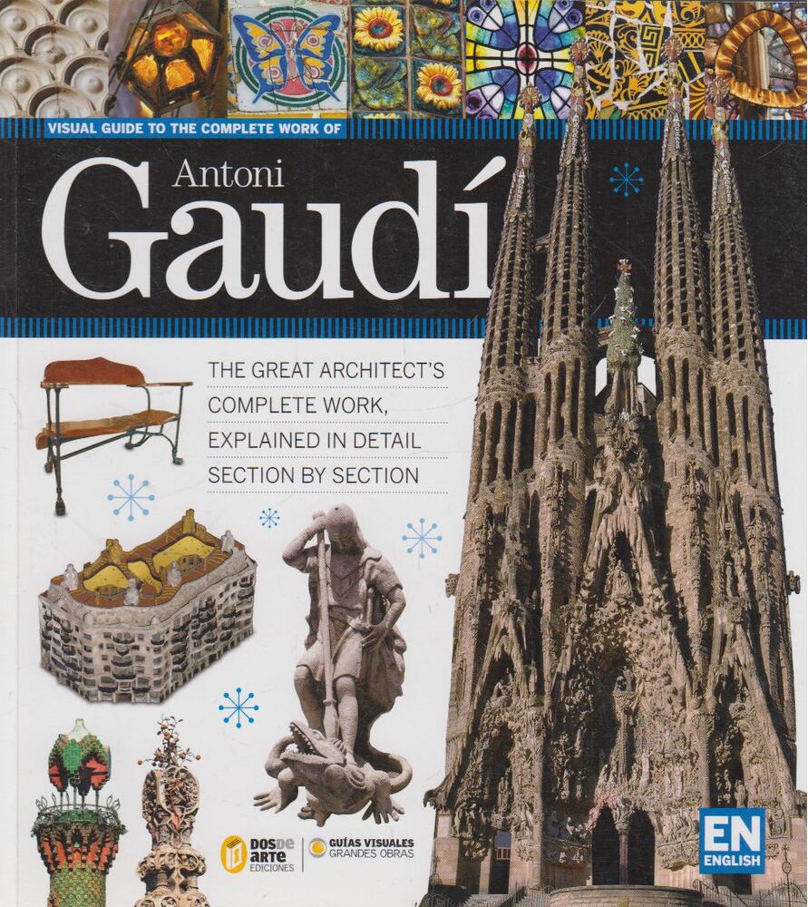Carlos Giordano Rodriguez,Nicolas Palmisano - Visual Guide to the Complete Work of Antoni Gaudi