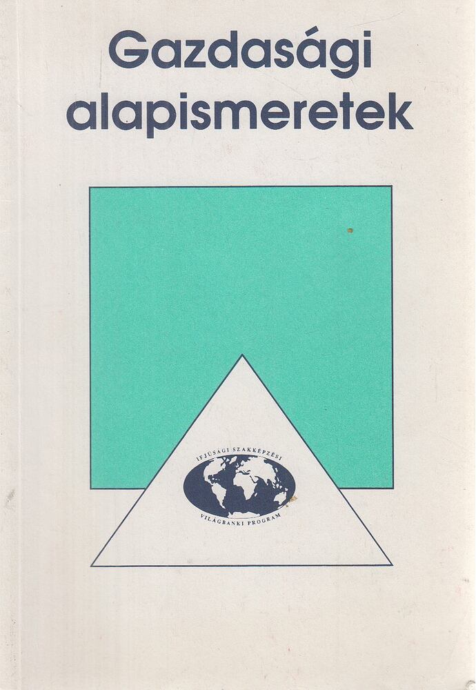 Horváth István,Dr. Borgula Ilona,Krajcsóné Kraszkó Ilona - Gazdasági alapismeretek