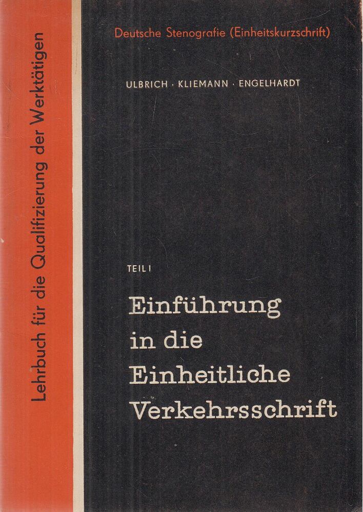Ulbrich, Gerhard, Kliemann, Walter, Engelhardt, Heinz, Kuschfeldt, Alexander - Einführung in die einheitliche Verkehrsschrift, Berlin 1966 antikvár könyv