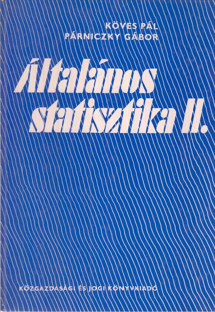 Köves Pál dr.- Párniczky Gábor dr. - Általános statisztika II.