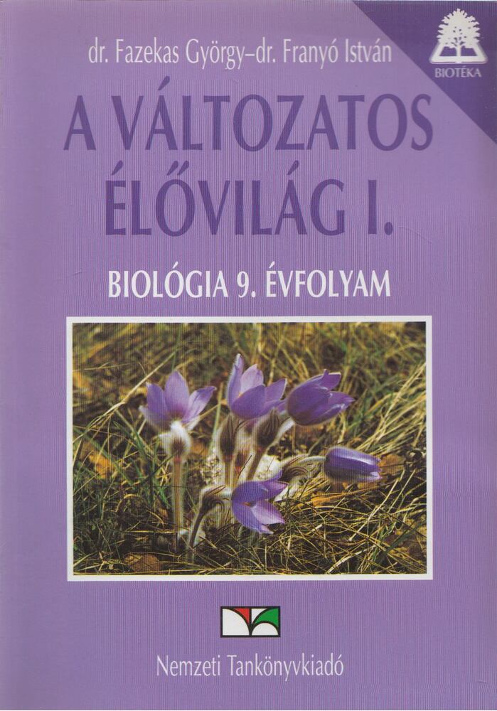Dr. Fazekas György, Dr. Franyó István - A változatos élővilág I. Dr. Fazekas György, Dr. Franyó István - A változatos élővilág I., Budapest 2005 antikvár könyv