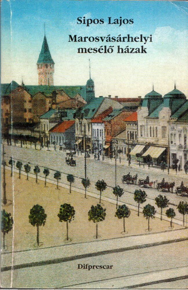 Sipos Lajos - Marosvásárhelyi mesélő házak (dedikált) Sipos Lajos - Marosvásárhelyi mesélő házak (dedikált), Marosvásárhely 1999 antikvár könyv