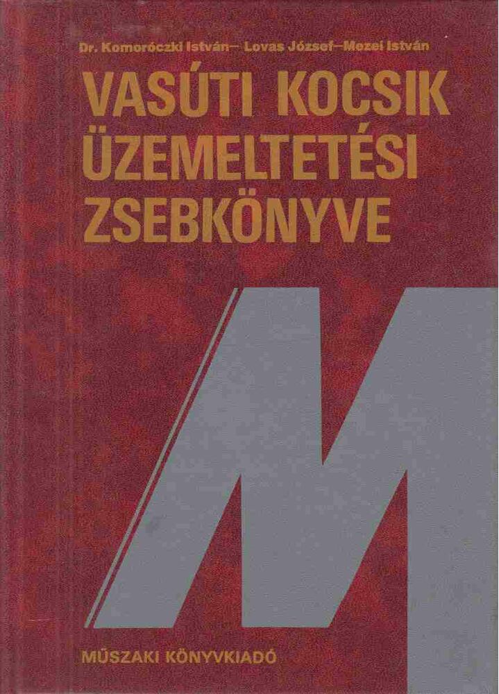 Dr. Komoróczki István,Lovas József,Mezei István - Vasúti kocsik üzemeltetési zsebkönyve