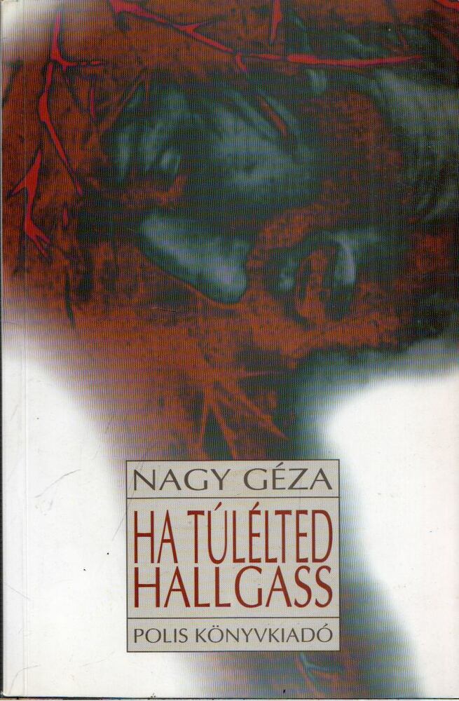Nagy Géza - Ha túlélted hallgass! (dedikált)