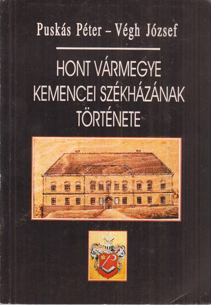 Puskás Péter,Végh József - Hont vármegye kemencei székházának története