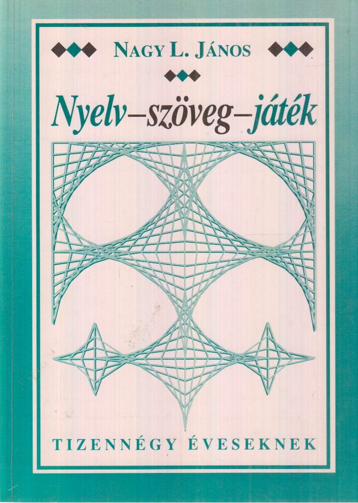 Nagy L. János - Nyelv-szöveg-játék Nagy L. János - Nyelv-szöveg-játék, Budapest 1995 antikvár könyv