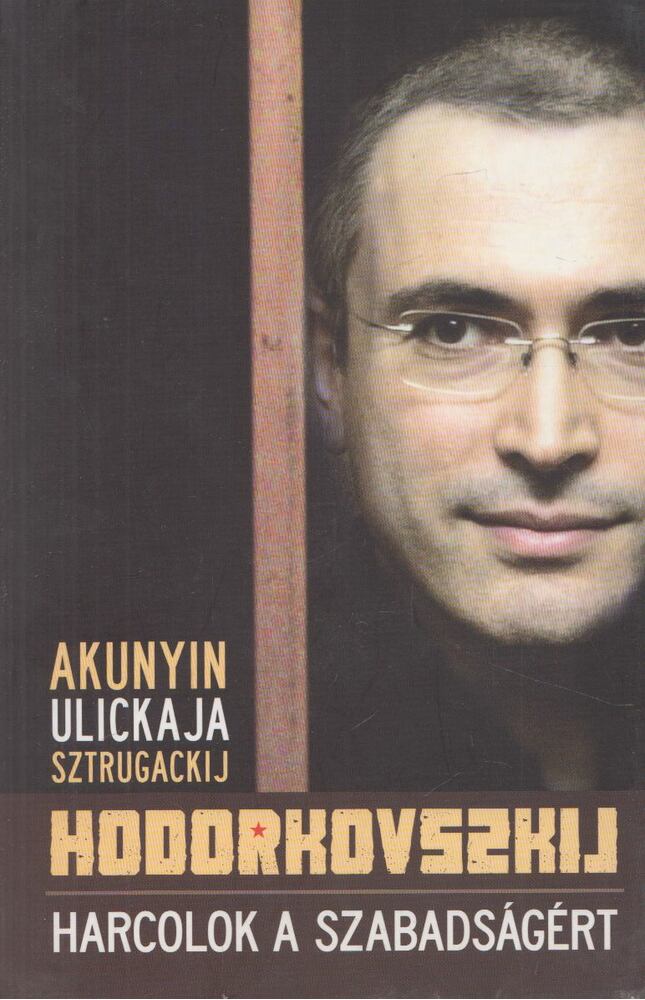 Mihail Hodorkovszkij - Harcolok a szabadságért