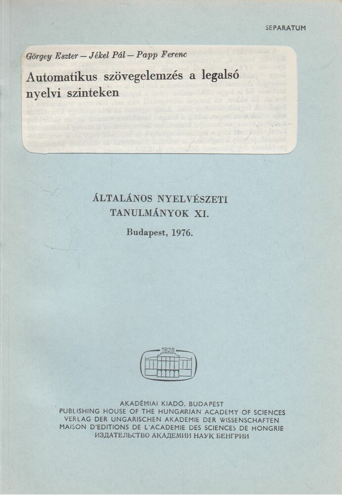 Görgey Eszter,Jékel Pál,Papp Ferenc - Automatikus szövegelemzés a legalsó nyelvi szinteken