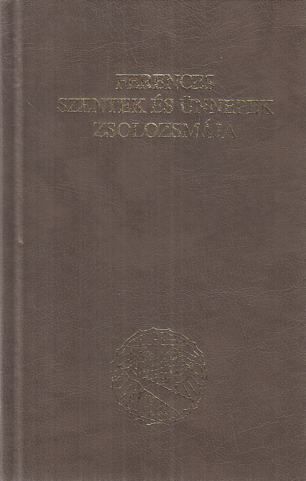 Fr. Barsi Balázs OFM,Hidász Ferenc - Ferences szentek és ünnepek zsolozsmája