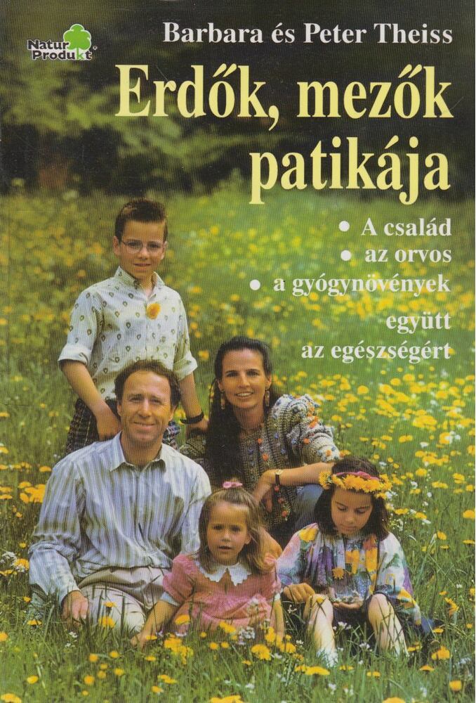 Theiss, Barbara,Theiss, Peter - Erdők, mezők patikája