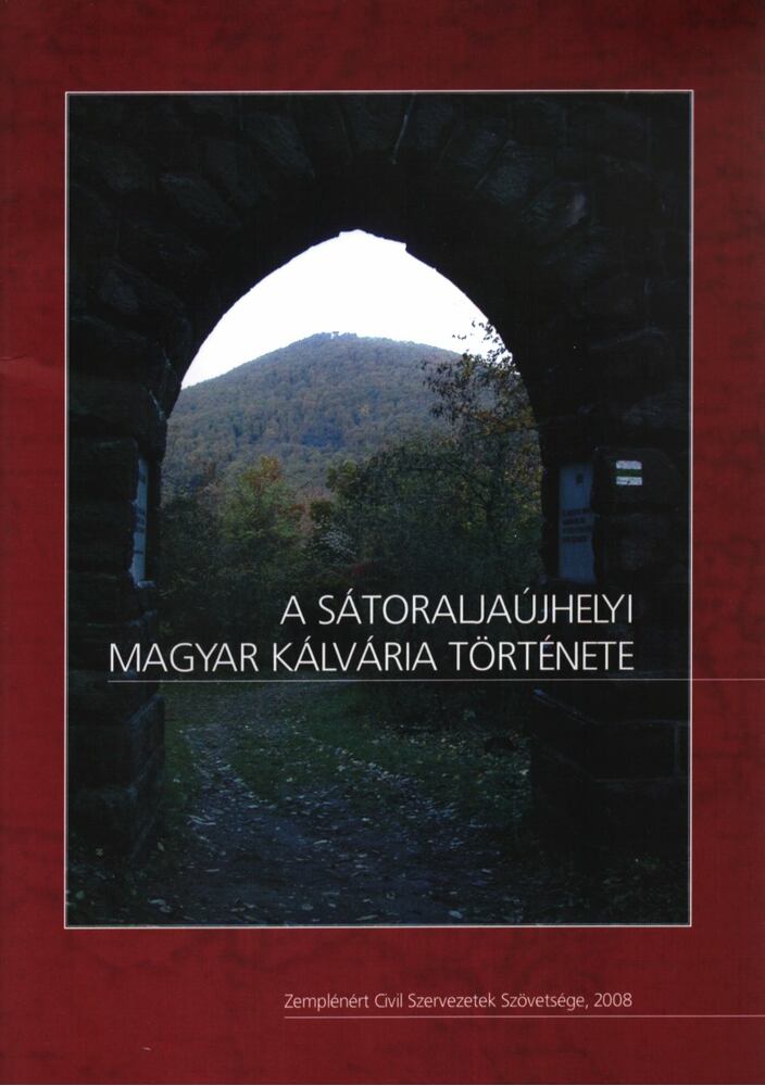 Mizsák Éva - A sátoraljaújhelyi magyar kálvária története, Sátoraljaújhely 2008 antikvár könyv