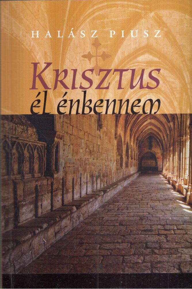 Halász Piusz - Krisztus él énbennem