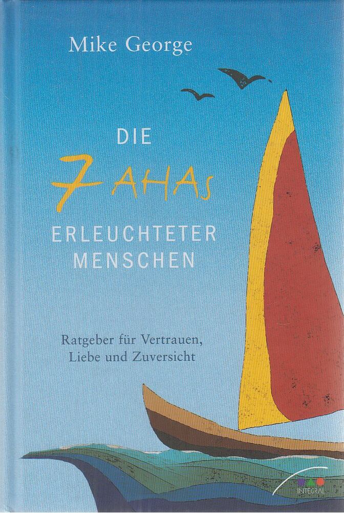 GEORGE, MIKE - Die 7 Ahas erleuchteter Menschen