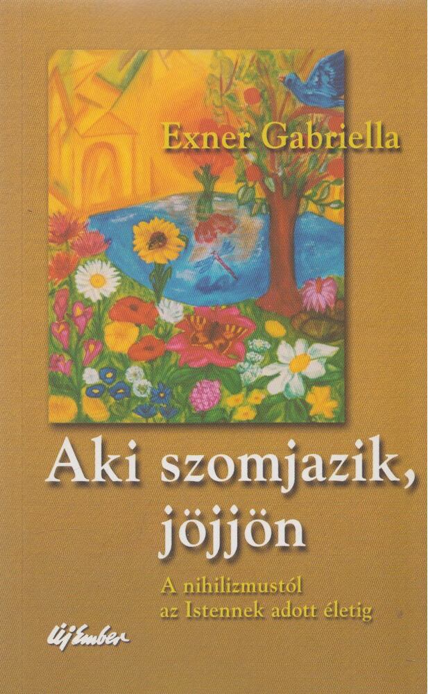 Exner Gabriella - Aki szomjazik, jöjjön