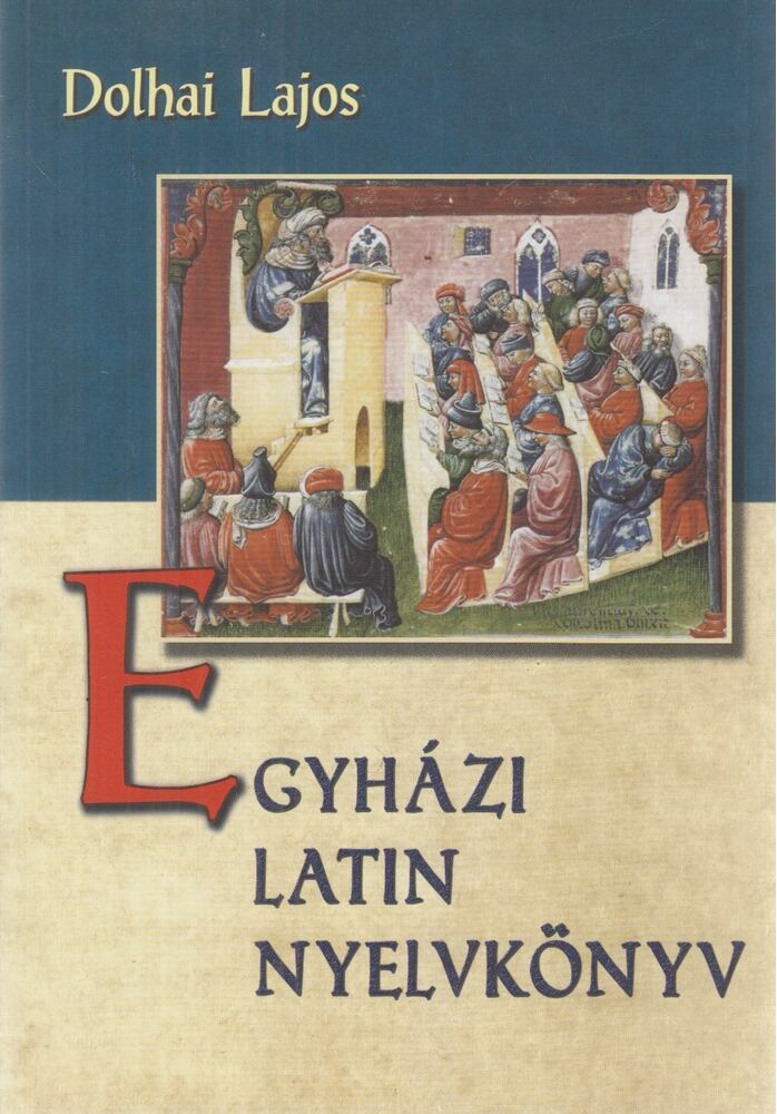 Dolhai Lajos - Egyházi latin nyelvkönyv, Budapest 2015 antikvár könyv