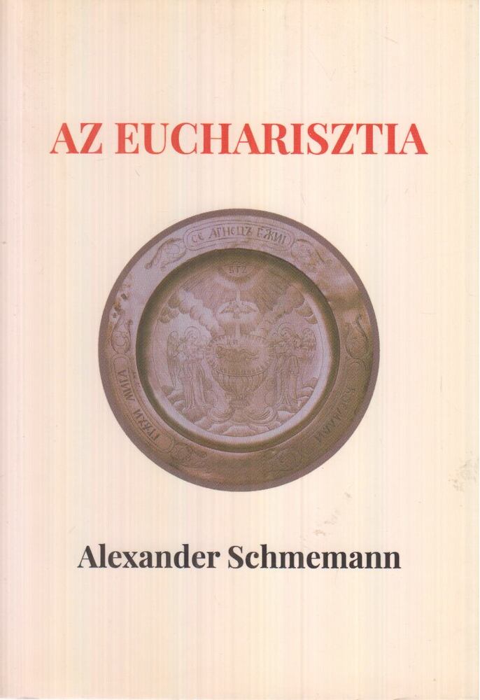 Alexander Schmemann - Az Eucharisztia