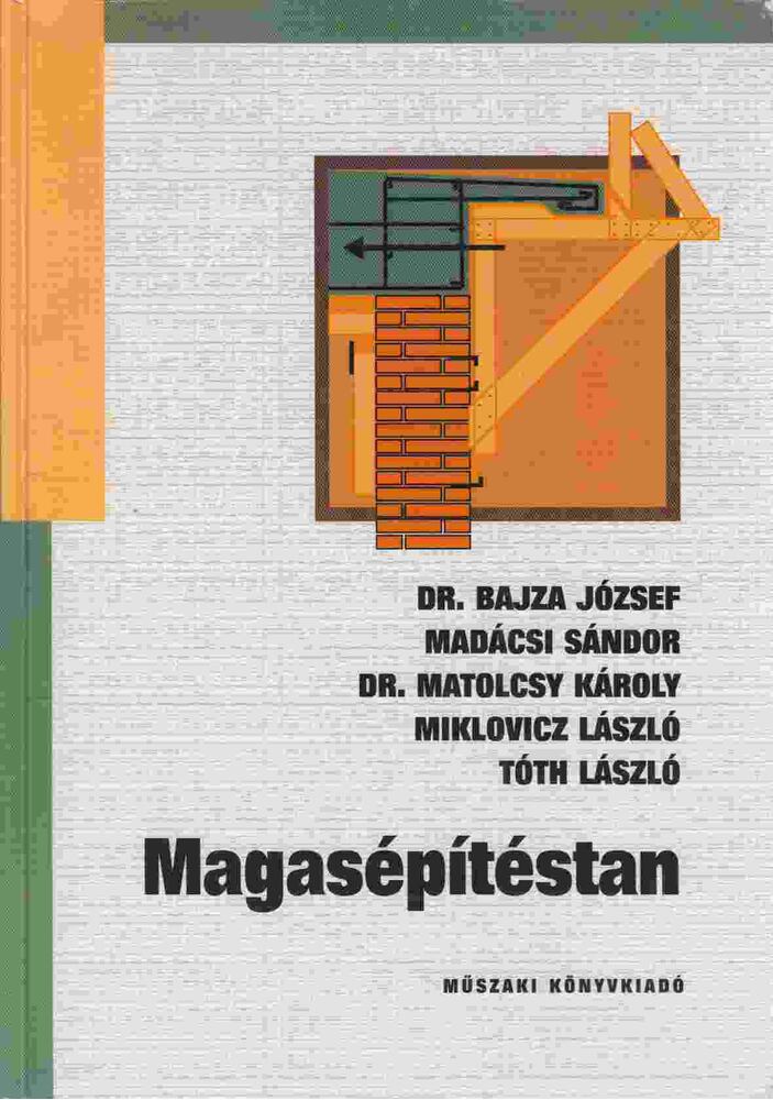 Tóth László,Bajza József,Miklovicz László,Madácsi Sándor,Matolcsy Károly - Magasépítéstan