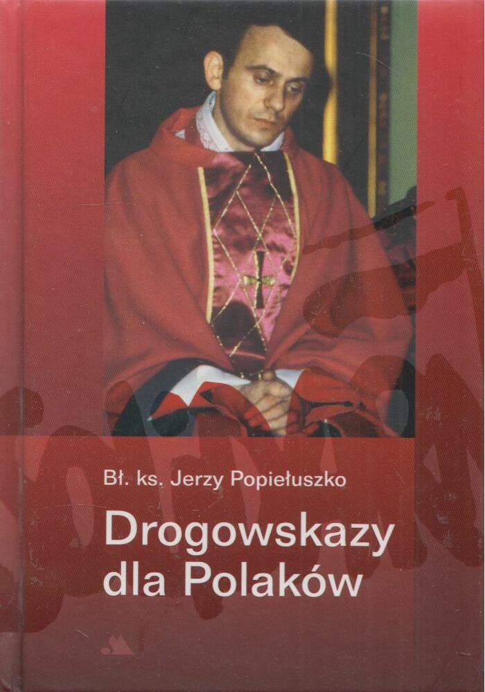 Bl. ks. Jerzy Popieluszko - Drogowskazy dla Polaków