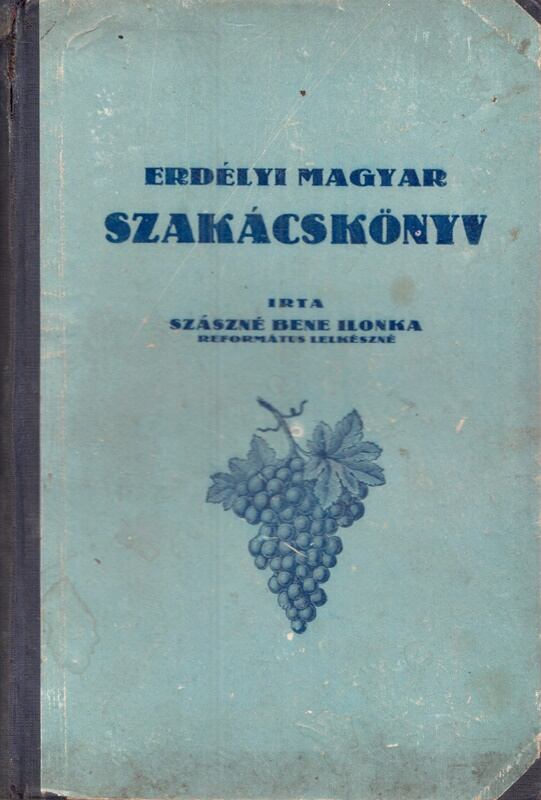 Szászné Bene Ilonka - Erdélyi magyar szakácskönyv