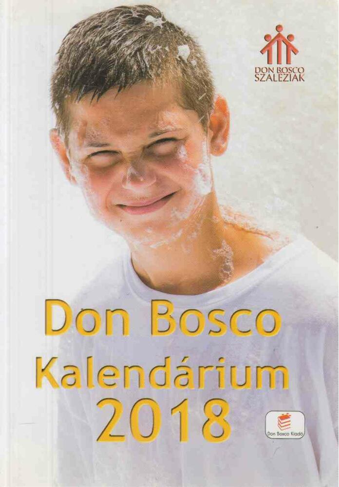 Lengyel Erzsébet (szerk.) - Don Bosco Kalendárium 2018