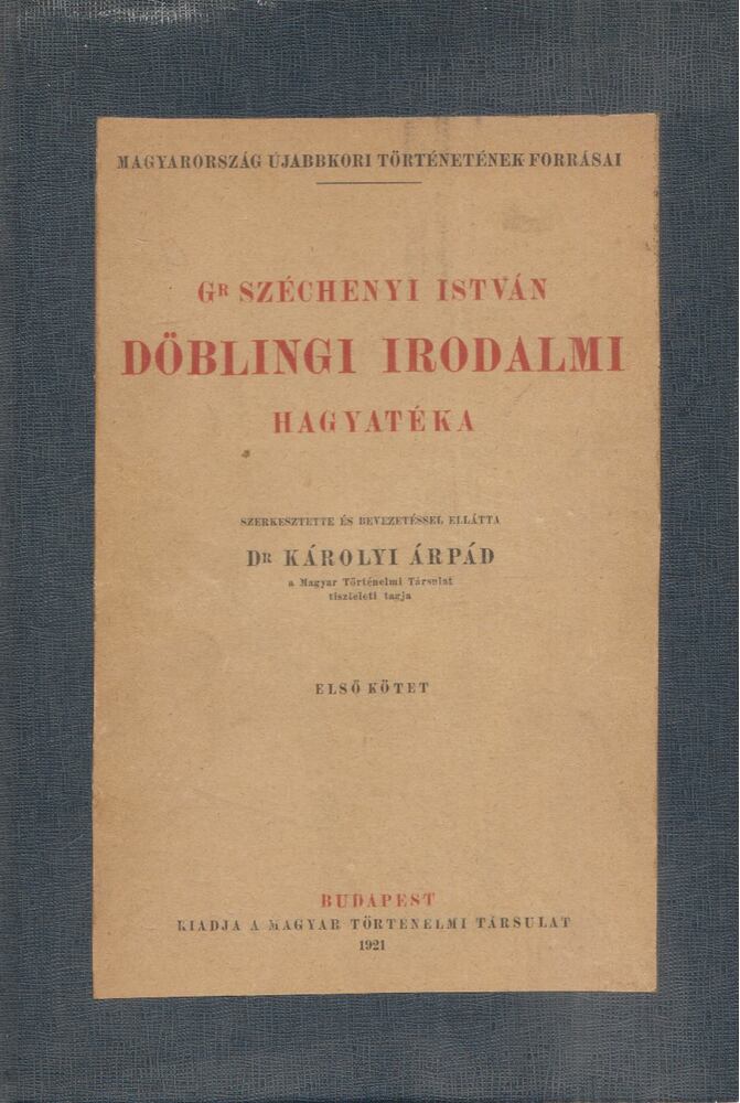 Dr. Károlyi Árpád (szerk.) - Gr. Széchenyi István döblingi irodalmi hagyatéka I. kötet