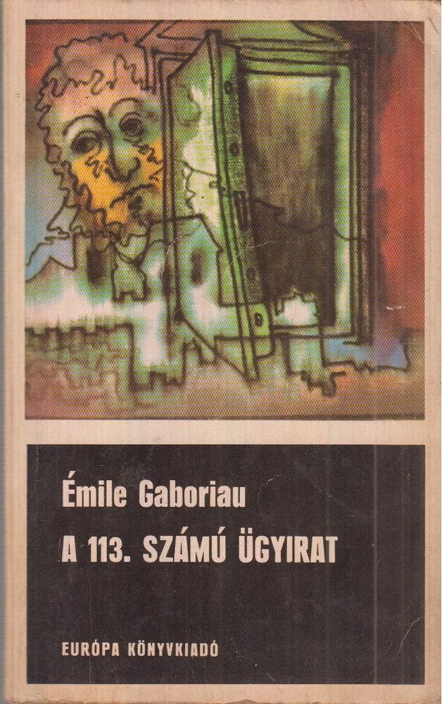 Gaboriau, Émile - A 113. számú ügyirat Gaboriau, Émile - A 113. számú ügyirat, Budapest 1971 antikvár könyv