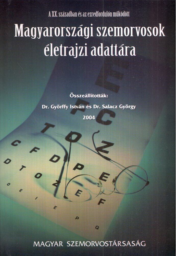 Dr. Győrffy István, Dr. Salacz György (szerk.) - A XX. században és az ezredfordulón működött magyarországi szemorvosok életrajzi adattára, null 2004 antikvár könyv