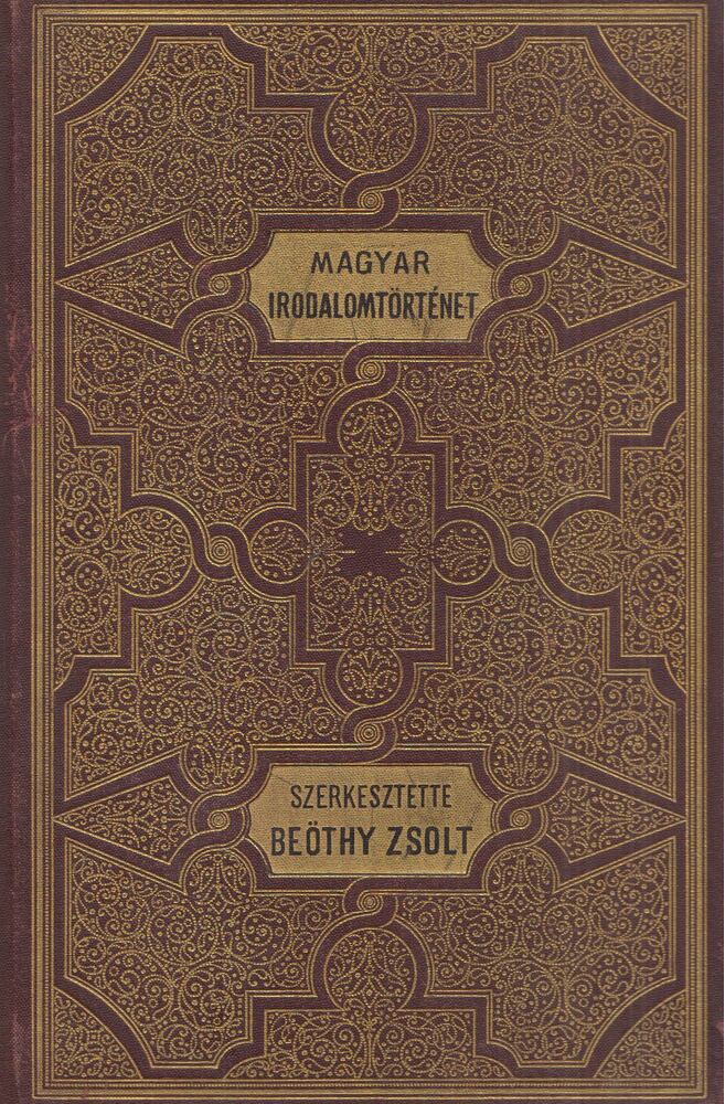 Beöthy Zsolt,Badics Ferenc - A magyar irodalom története I-II.