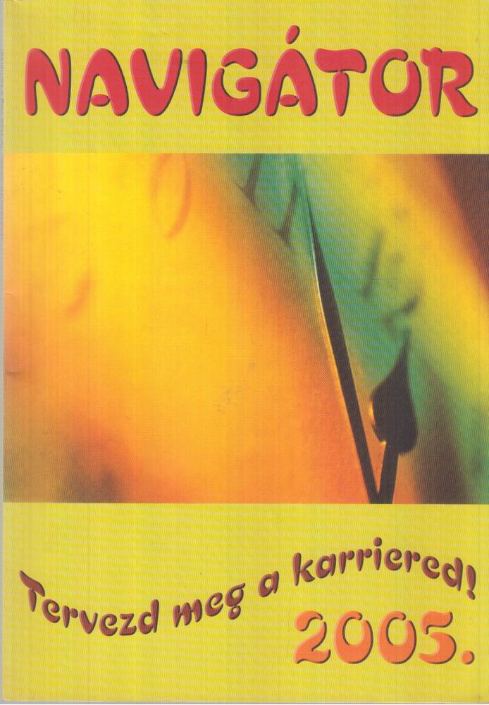 Andrási Monika,Bodnár Éva,Csaba Attila,Hajdú Csongor,Oláh Béla - Navigátor 2005.