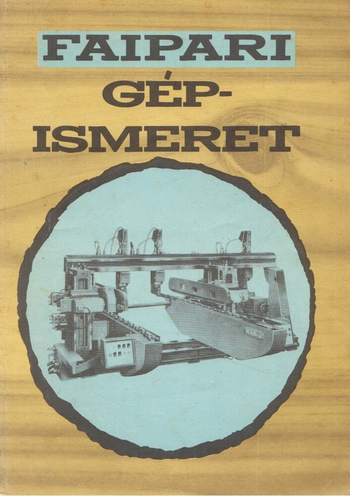 Zsarnai Szilárd - Faipari gépismeret