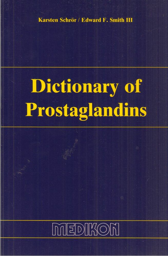Karsten Schrör,Edward F. Smith III. - Dictionary of Prostaglandins