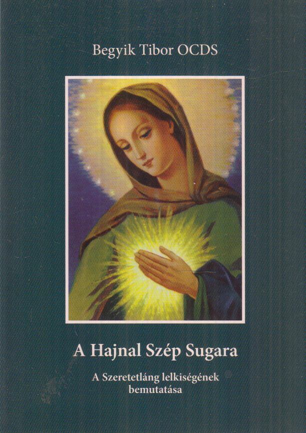 Begyik Tibor OCDS - A Hajnal Szép Sugara