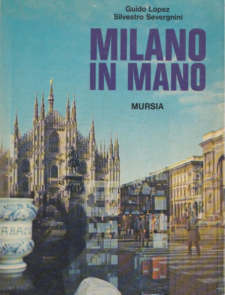 Guido Lopez,Silvestro Severgnini - Milano in mano