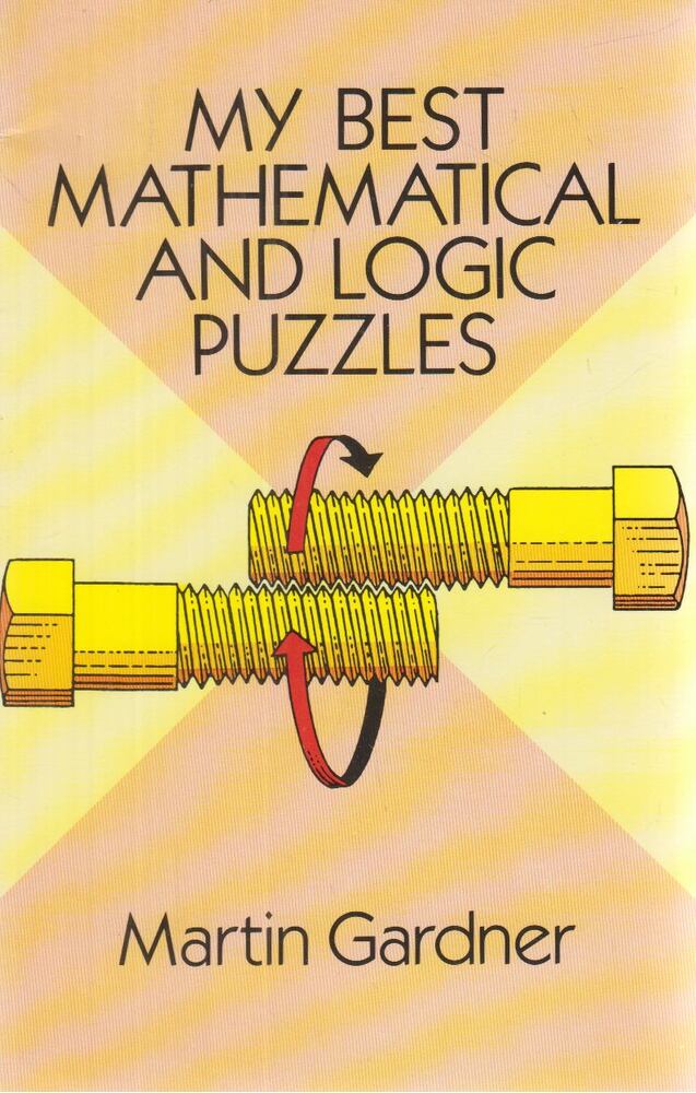 GARDNER, MARTIN - My Best Mathematical and Logic Puzzles