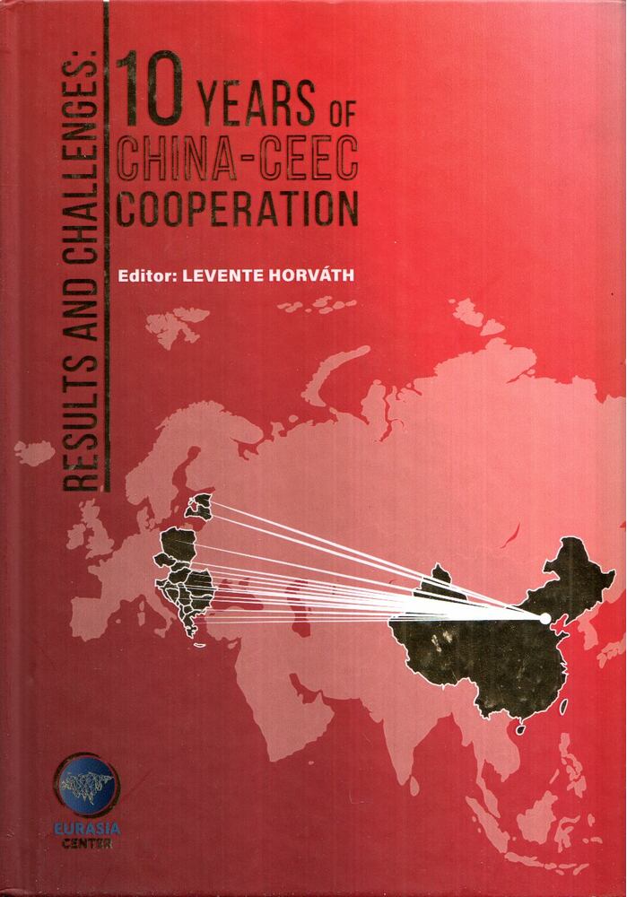 Horváth Levente - Results and Challenges: 10 Years of China-CEEC Cooperation