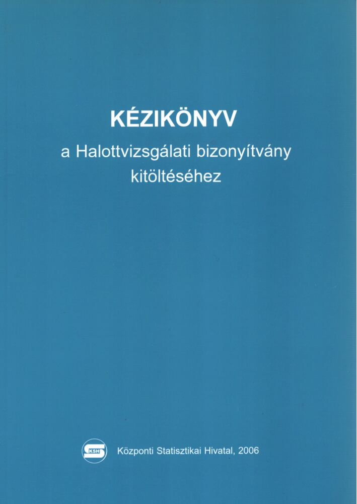 Bene Mónika,Hilbert Lászlóné,Mészáros Árpád - Kézikönyv a Halottvizsgálati bizonyítvány kitöltéséhez