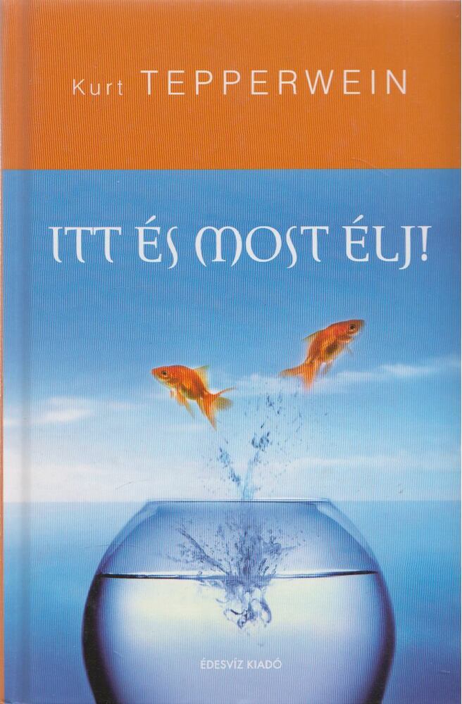 Kurt Tepperwein - Itt és most élj!