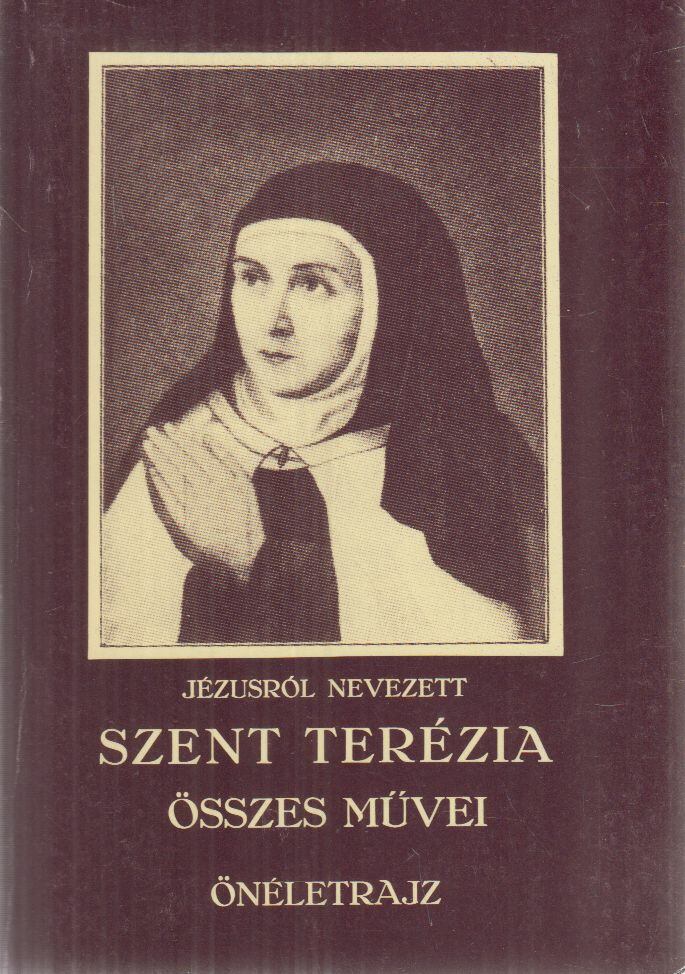 Santa Teresa De Jesús,Szent Terézia - Jézusról nevezett Szent Terézia összes művei