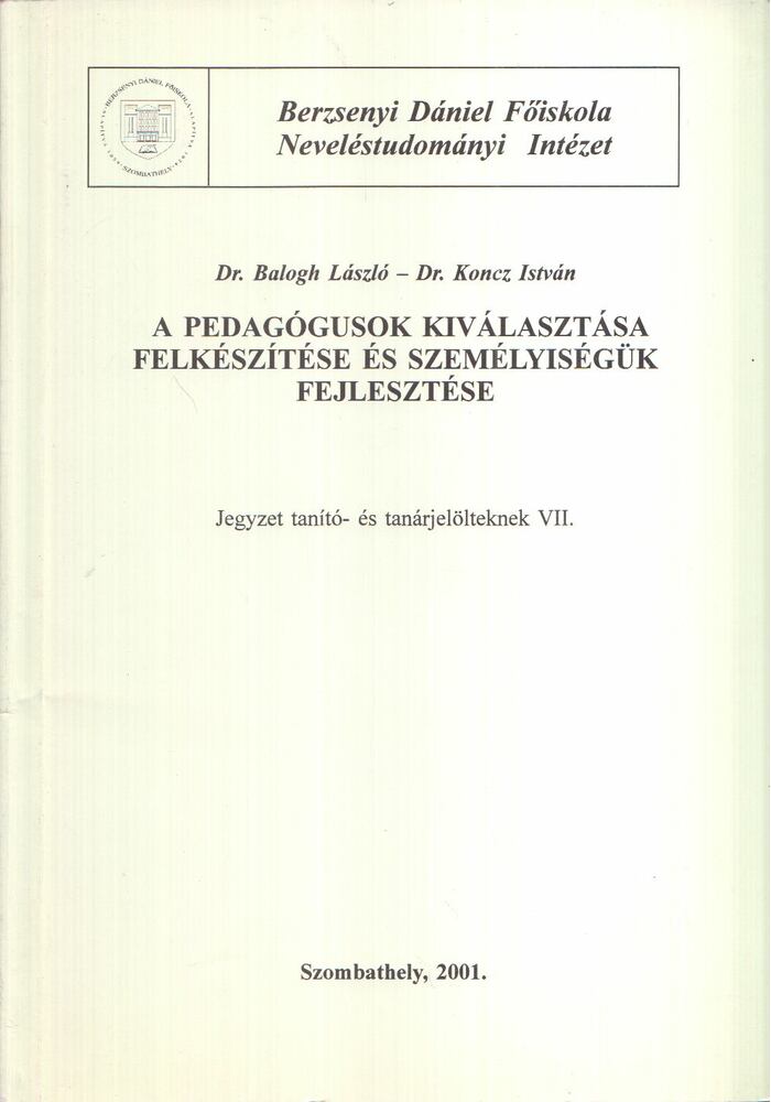 Dr. Balogh László,Dr. Koncz István - A pedagógusok kiválasztása, felkészítése és személyiségük fejlesztése