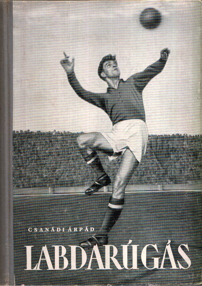 Dr. Csanádi Árpád - Labdarúgás 1.