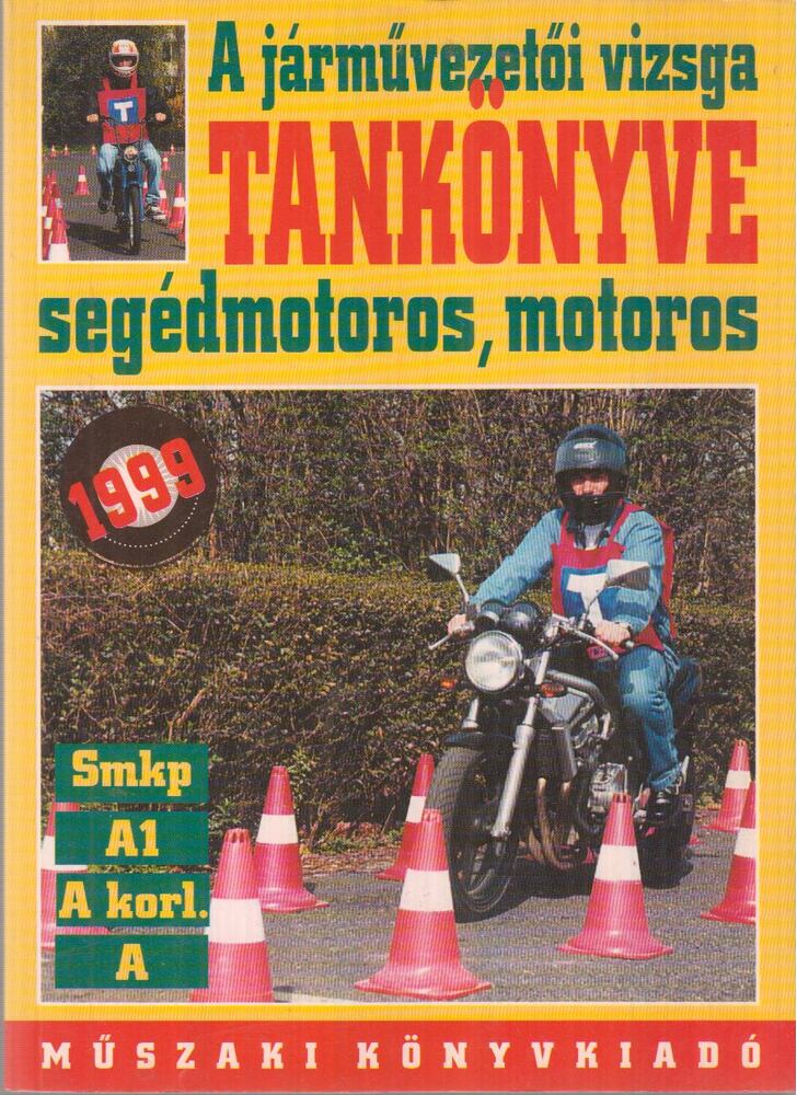 Békés István - A járművezetői vizsga tankönyve segédmotoros, motoros