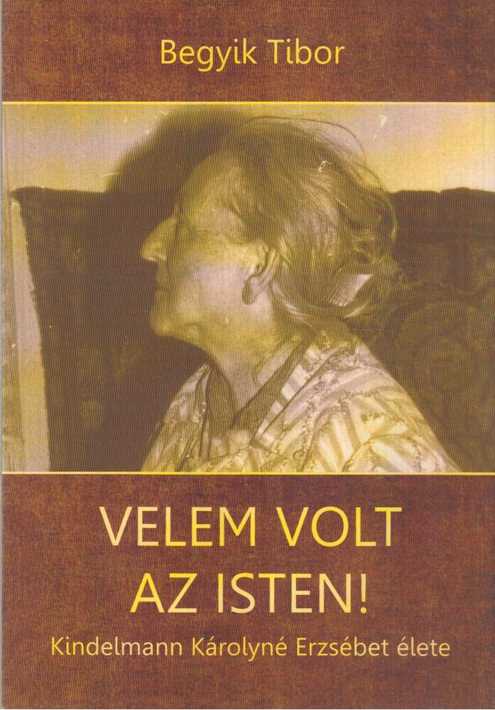 Begyik Tibor OCDS - Velem volt az Isten!