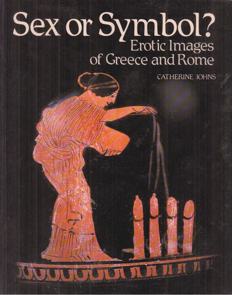 Catherine Johns - Sex Or Symbol? Erotic Images of Greece and Rome, London 1999 antikvár könyv