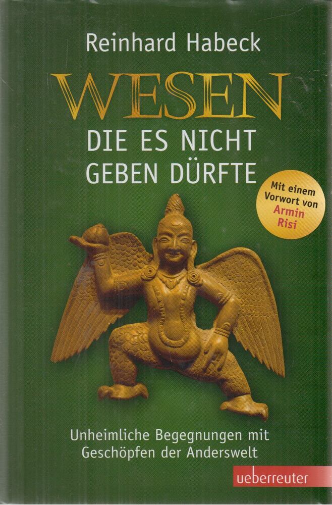Reinhard Habeck - Wesen, die es nicht geben dürfte Reinhard Habeck - Wesen, die es nicht geben dürfte, Wien 2012 antikvár könyv