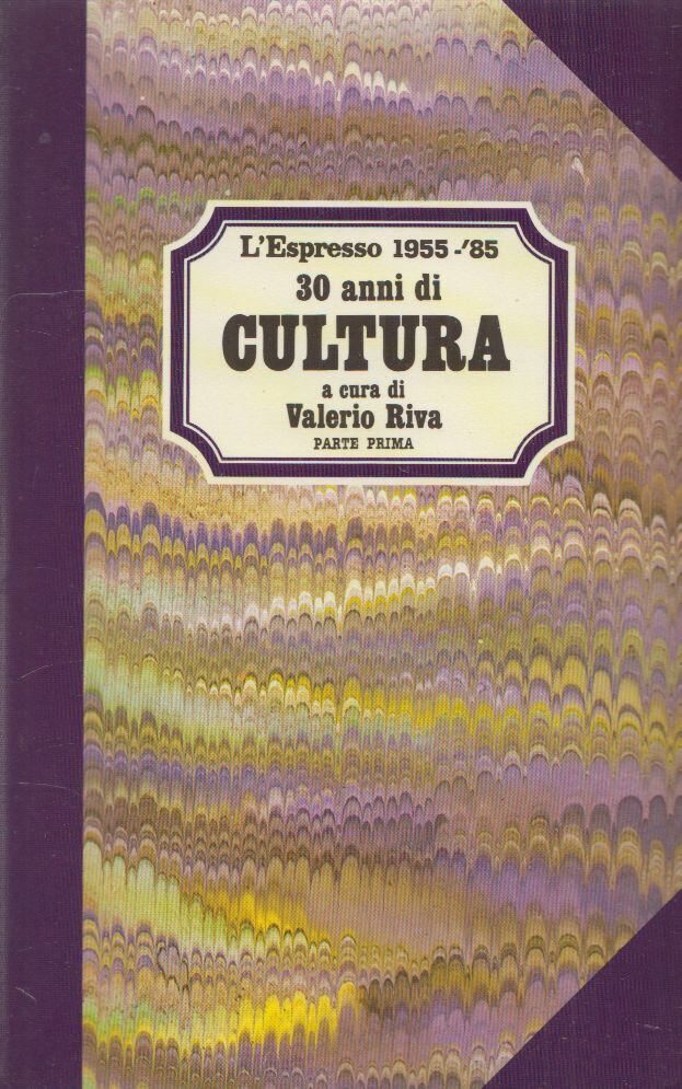 Valerio Riva - L'Espresso 1955-'85 - 30 anni di Cultura, Roma 1985 antikvár könyv