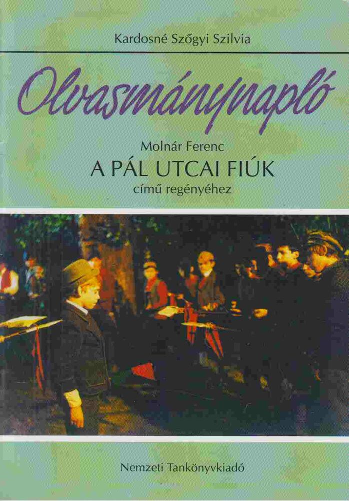 Kardosné Szőgyi Szilvia - Olvasmánynapló Molnár Ferenc A Pál utcai fiúk című regényéhez