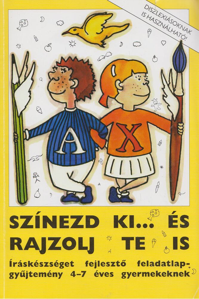 Arany Ildikó , File Edit,Rosta Katalin - Színezd ki... és rajzolj te is - Íráskészséget fejlesztő feladatlap-gyűjtemény 4-7 éves gyermekeknek