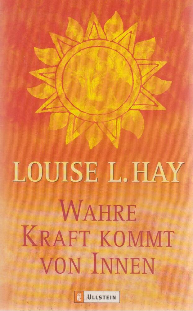 Louise L. Hay - Wahre Kraft kommt von Innen
