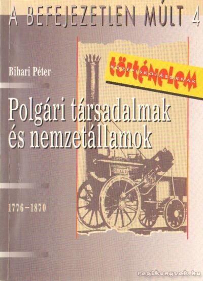 Bihari Péter - Polgári társadalmak és nemzetállamok Bihari Péter - Polgári társadalmak és nemzetállamok, Budapest 1999 antikvár könyv